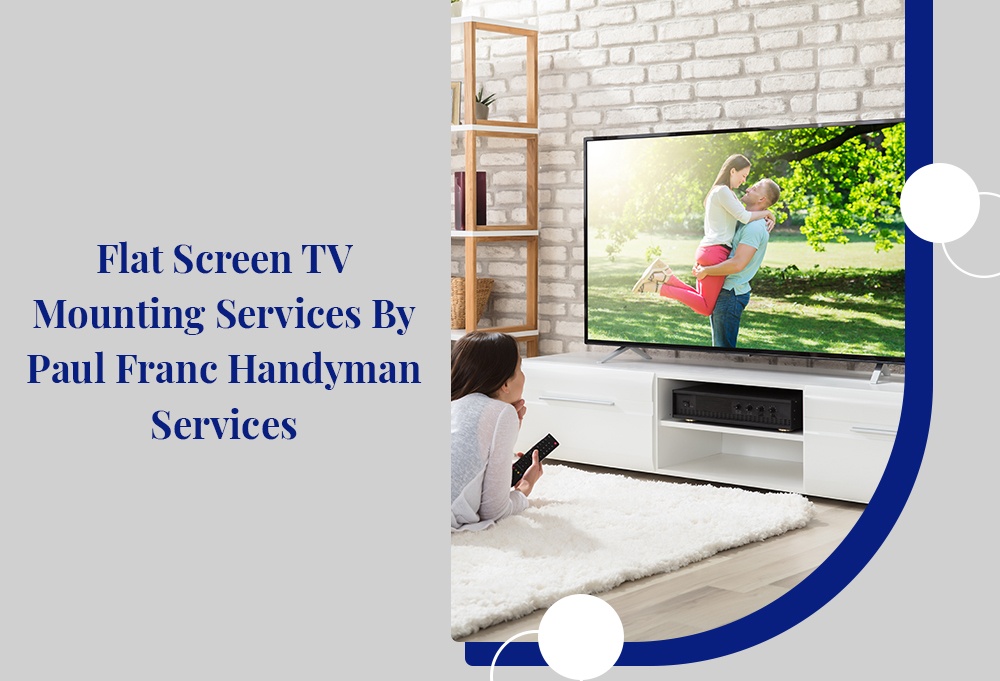 Flat-Screen TV Mounting Services By Paul Franc Handyman Services