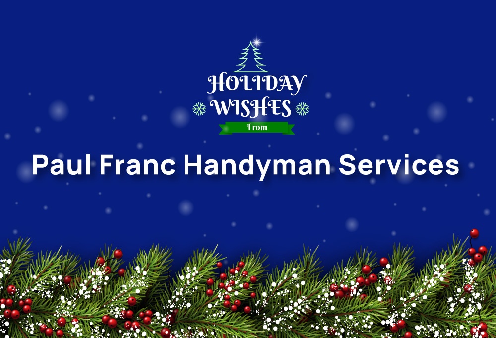 Season’s Greetings From Paul Franc Handyman Services