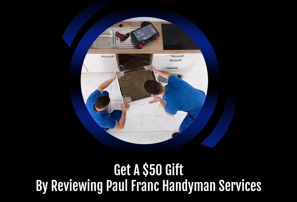 Get A $50 Gift By Reviewing Paul Franc Handyman Services